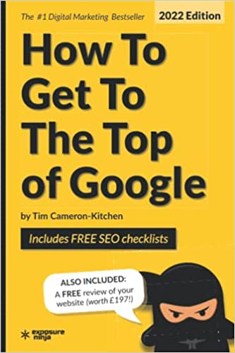 How To Get To The Top of Google 2022 Edition by Tim Cameron-Kitchen